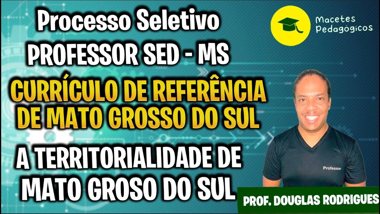 A TERRITORIALIDADE DE MATO GROSSO DO SUL - CURRICULO DE REFERÊNCIA - PROC. SELETIVO PROF. - Live 253