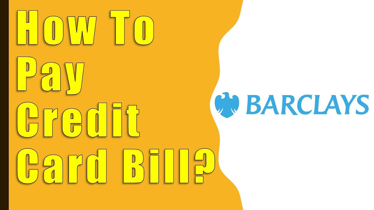 How to Pay Credit Card Bill Barclays?