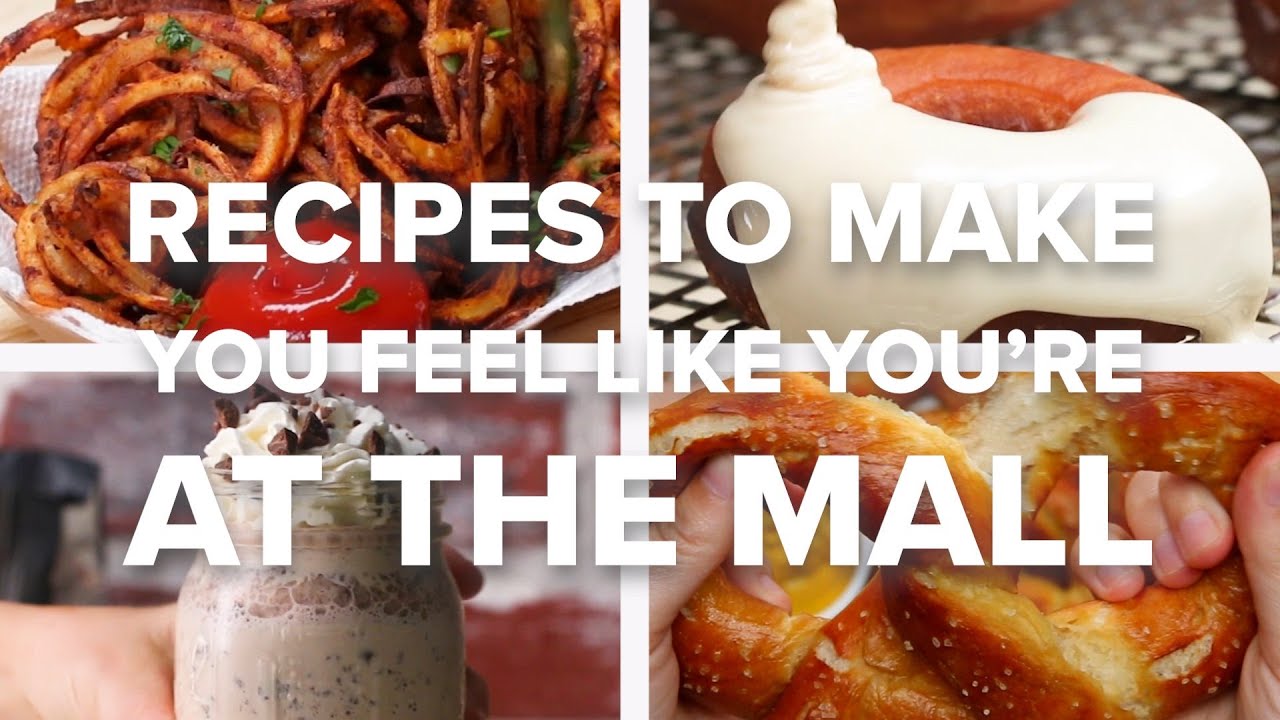 Recipes To Make You Feel Like You're At The Mall • Tasty Recipes