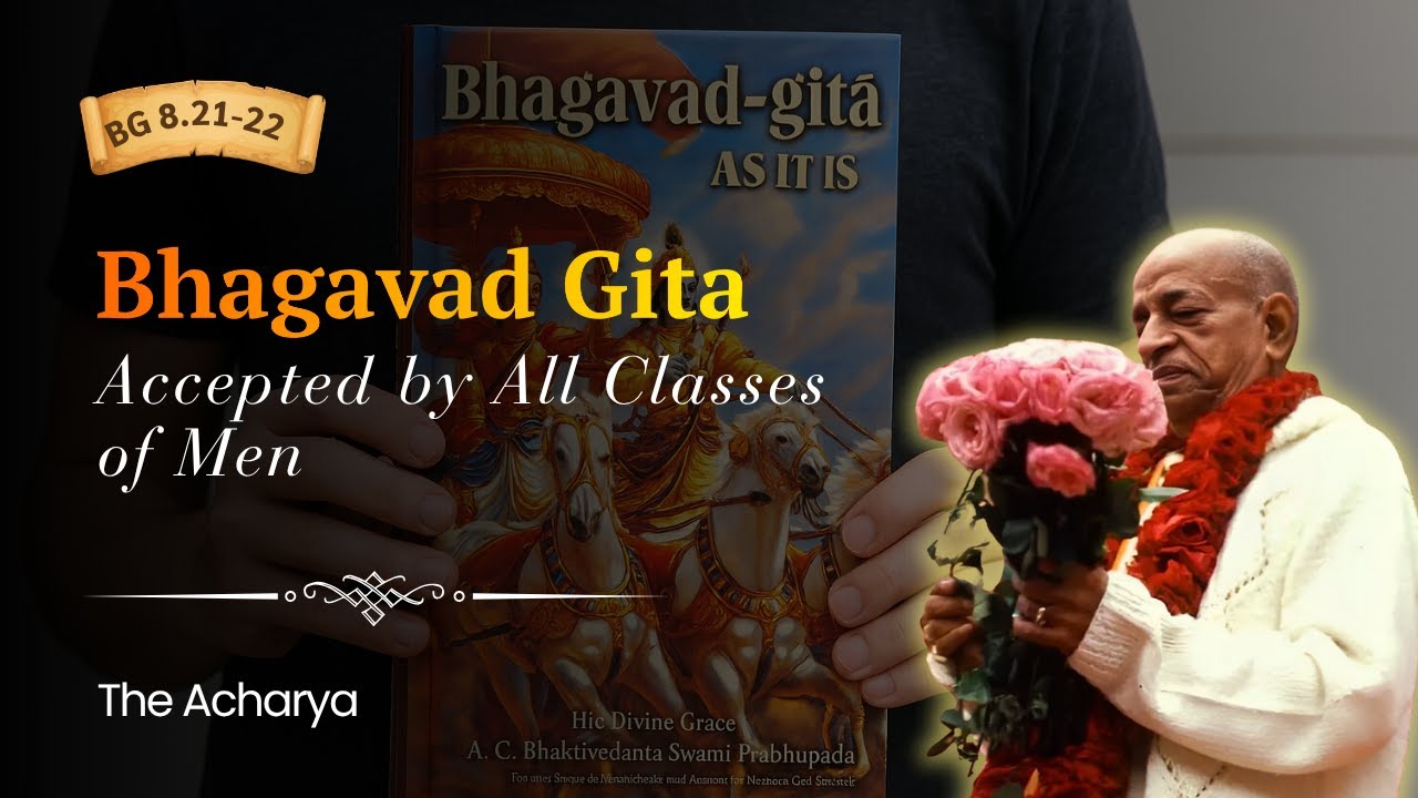 Bhagavad Gita Accepted by All Classes of Men | Srila Prabhupada | BG 8.21-22