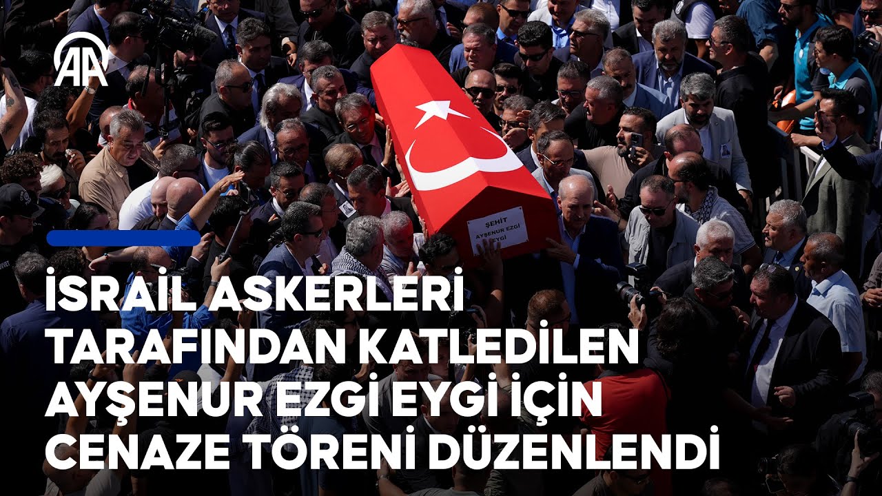İsrail askerleri tarafından katledilen Ayşenur Ezgi Eygi için cenaze töreni düzenlendi