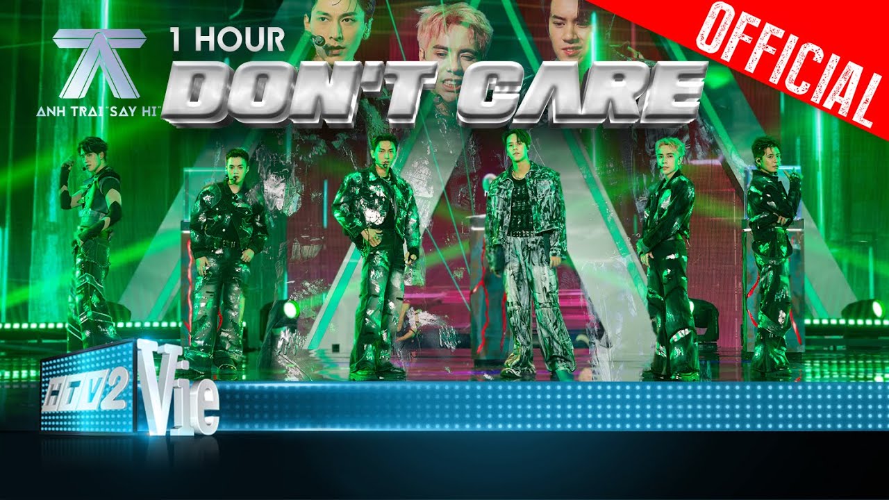 Don't Care - [1 HOUR] - u m&ecirc; Isaac, Negav, Quang H&ugrave;ng MasterD, Nanon, Gin, Vũ Thịnh |Anh Trai Say Hi
