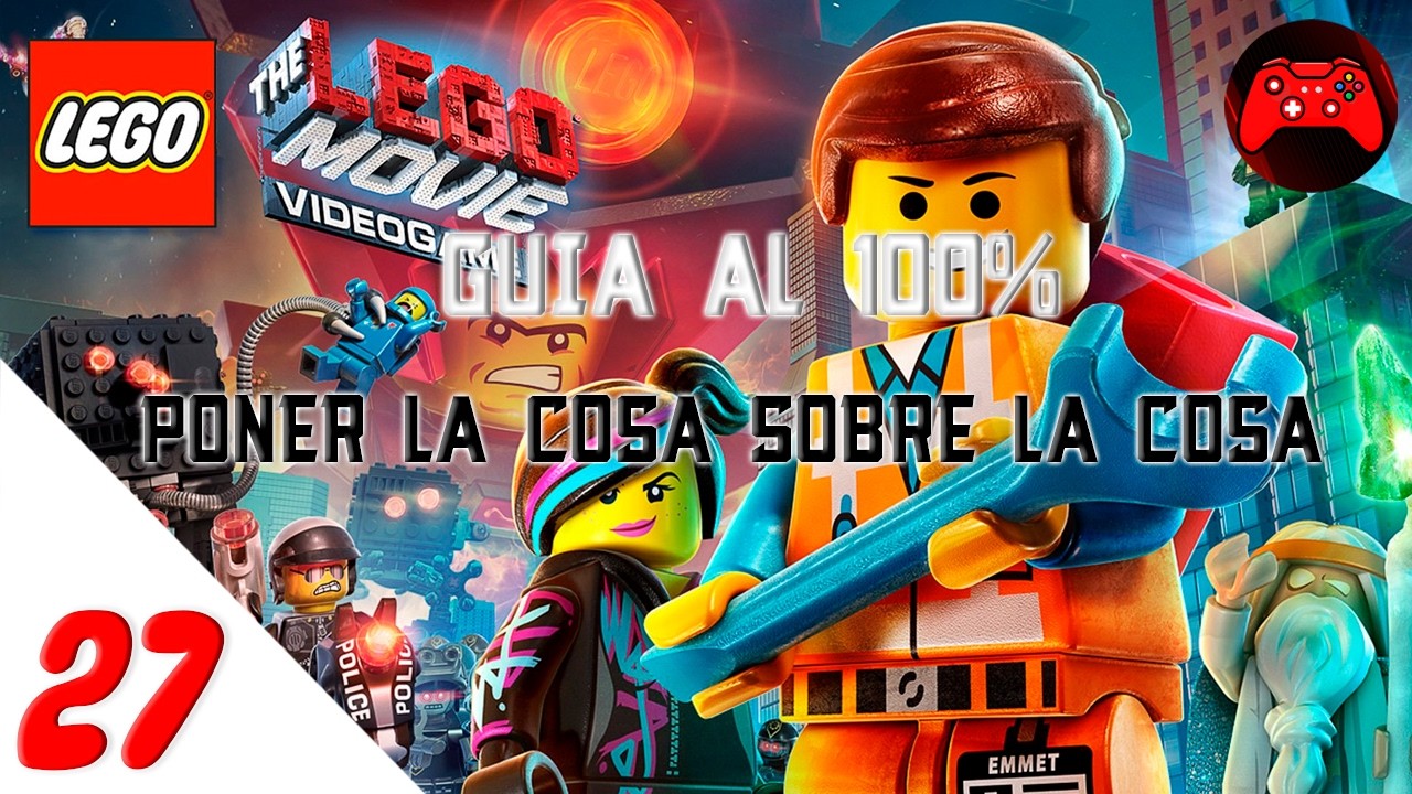 Poner la cosa sobre la cosa (Guía al 100%) |LEGO MOVIE THE VIDEOGAME #27
