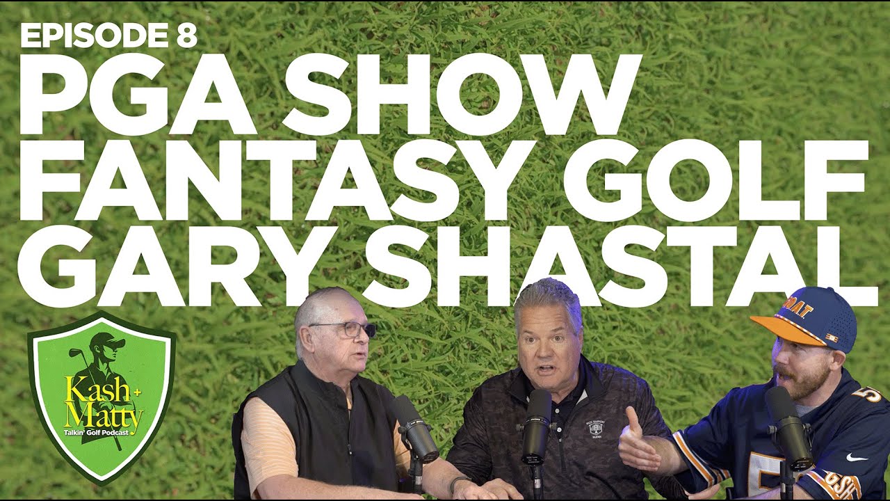 2026 PGA Show, Fantasy Golf, Gary Shastal | Kash + Matty Talkin' Golf 08
