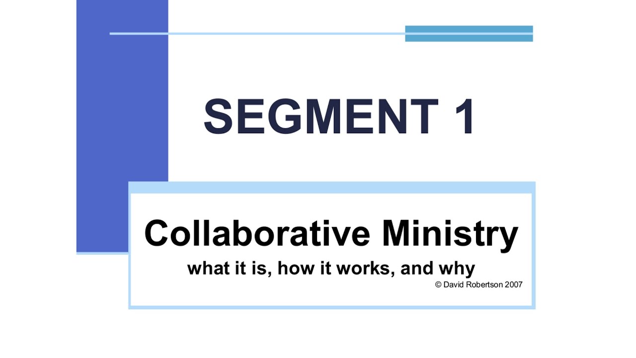 An Introduction to Collaborative Ministry with David Robertson; SEGMENT 1