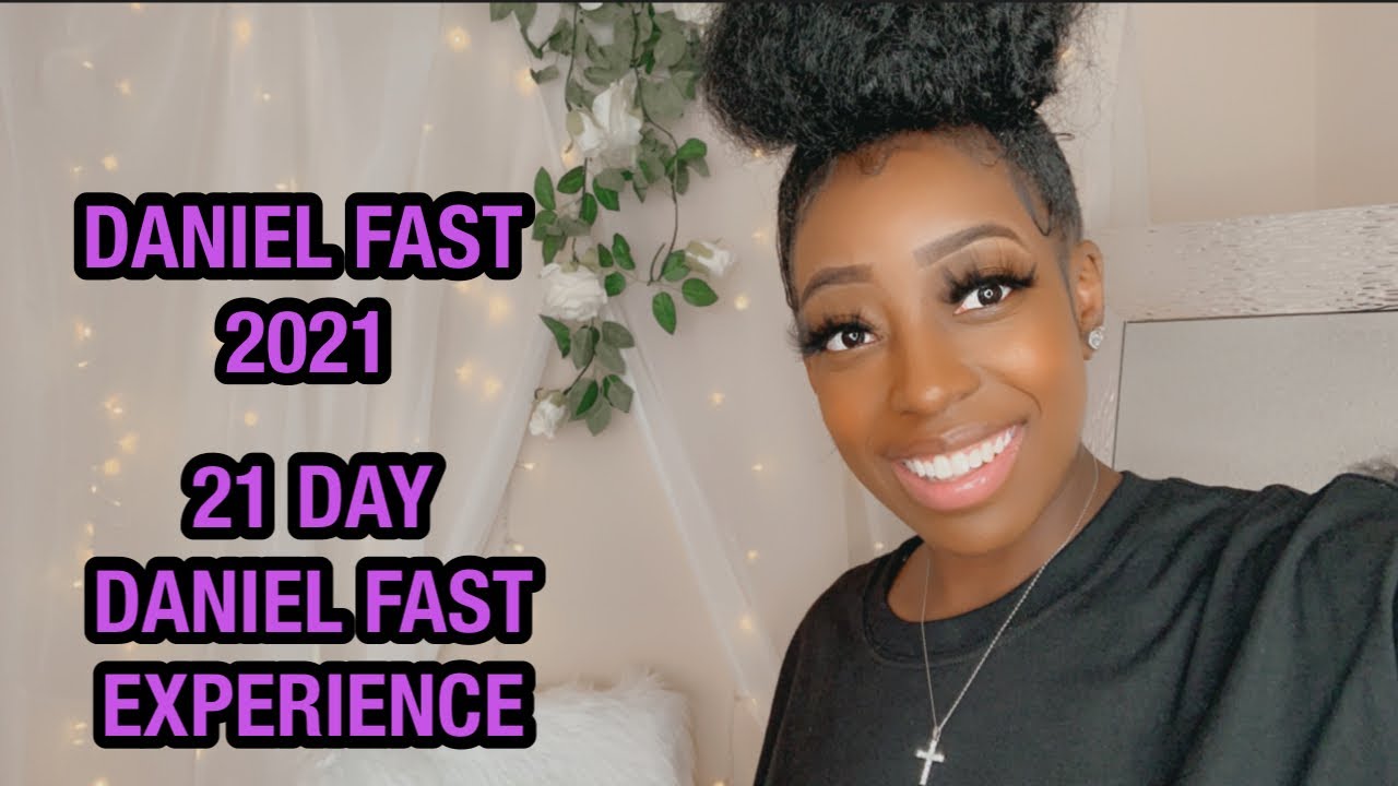Daniel Fast Journey 2021 | 21 Day Daniel Fast Experience
