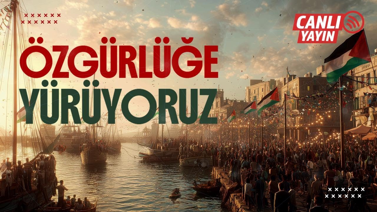 #Canlı | Özgürlüğe Yürüyoruz! 🇵🇸