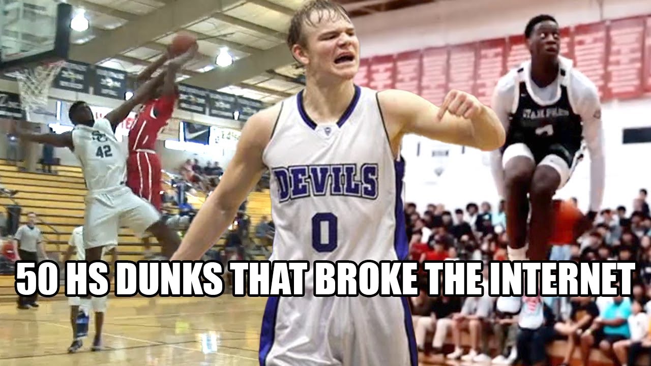 50 HIGH SCHOOL DUNKS THAT BROKE THE INTERNET!