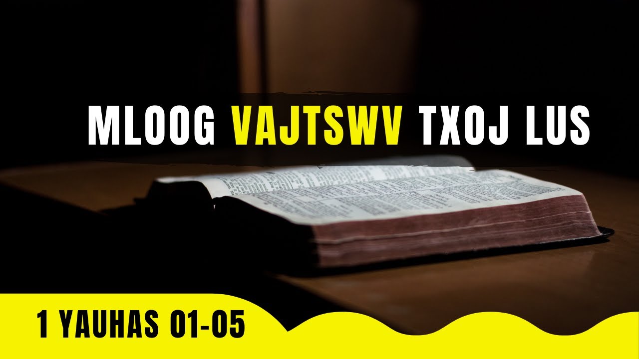 Mloog Vajtswv Txoj Lus 👉 Phau 1YAUHAS TSHOOJ 01 - 05