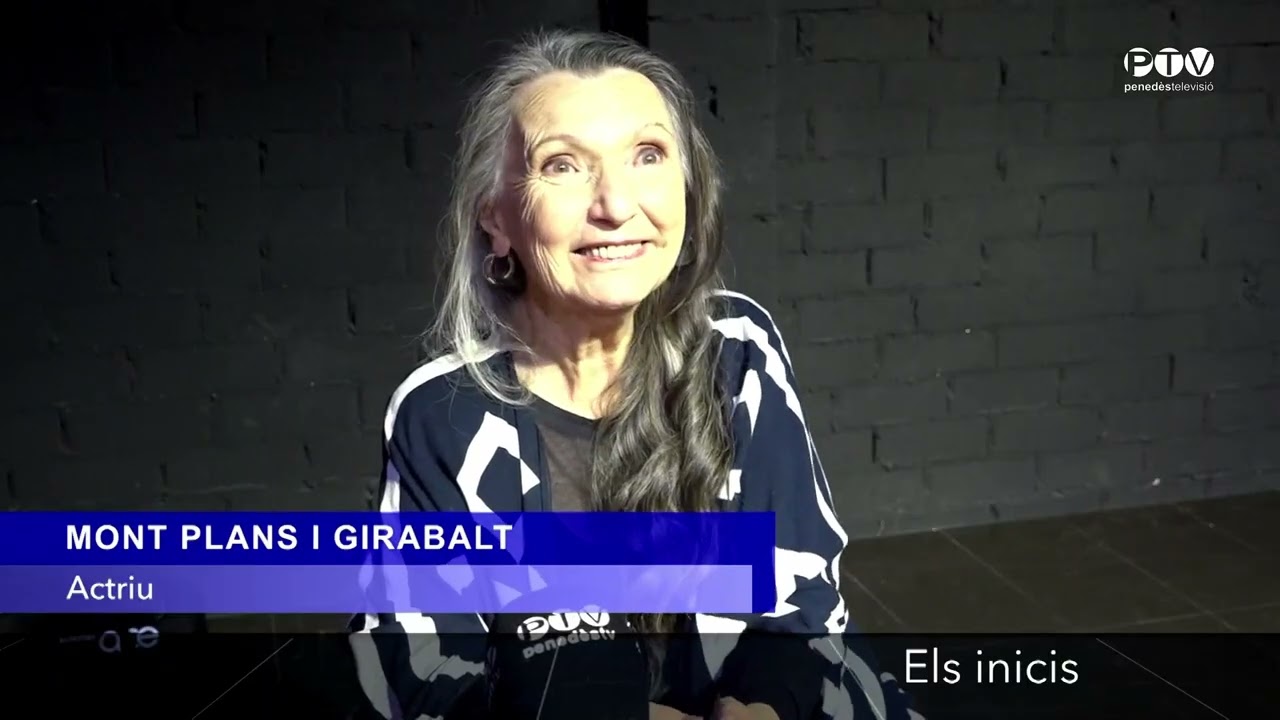 L'ENTREVISTA. Mon Plans i Girabalt, actriu