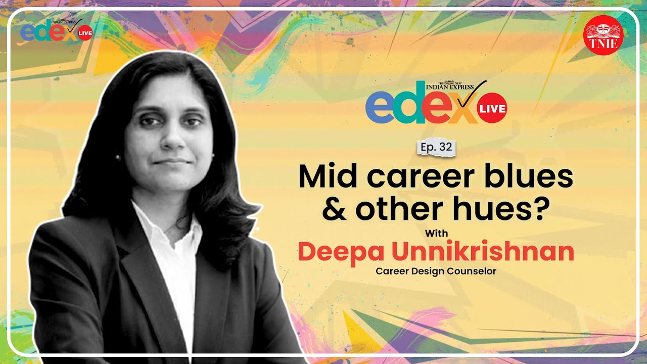 Mid Career Blues and Other Hues? | Deepa Unnikrishnan | Career Design Counselor | Author | EdexLive
