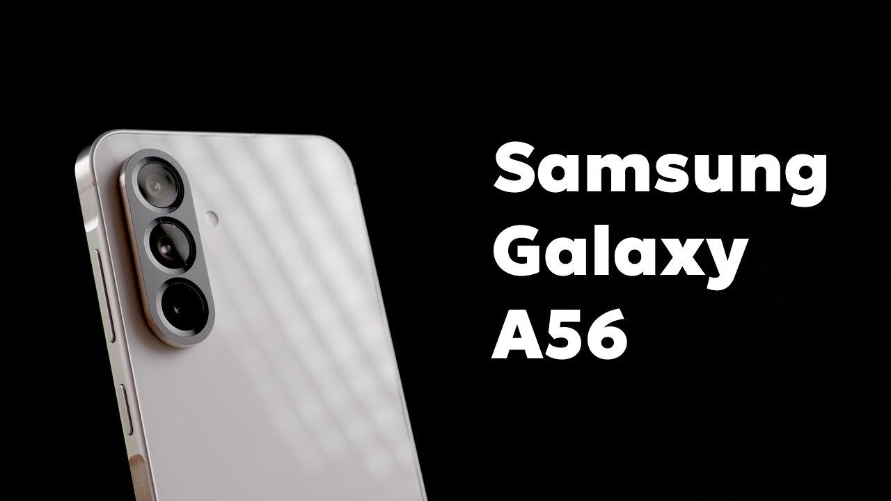 Δύσκολα τα πράγματα (Samsung Galaxy A56 Review)