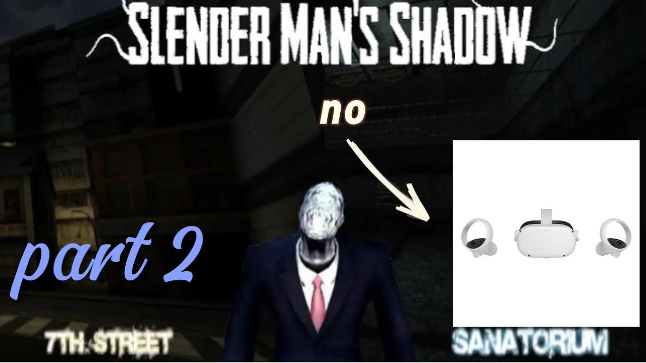 slender man sanatorium gameplay part 2 (slendy and vr don't go together)