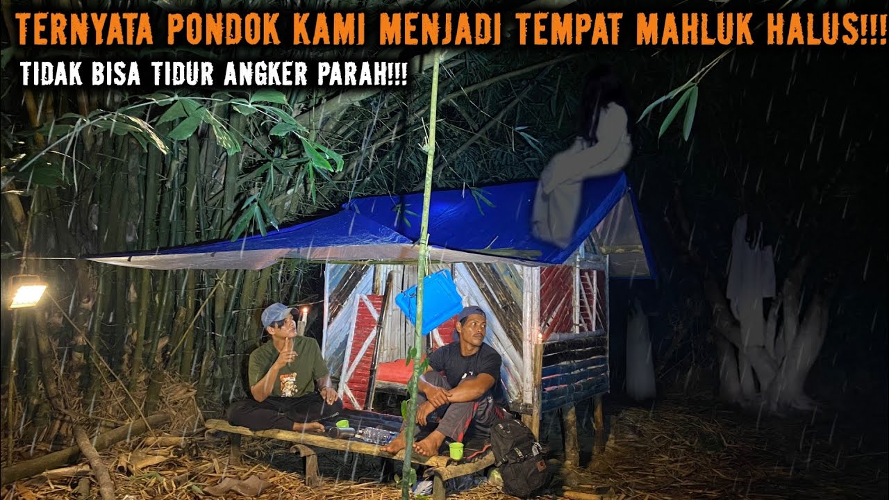 CAMPING HOROR BARU KALI INI KAMI TIDAK BISA TIDUR DI PONDOK BAMBU TERNYATA BANYAK MAHLUK GHAIB NYA!!