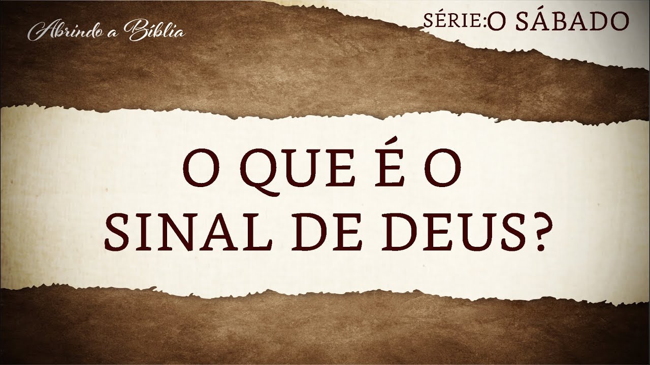 O QUE &Eacute; O SINAL DE DEUS? | S&aacute;bado ou domingo ? | Abrindo a B&iacute;blia