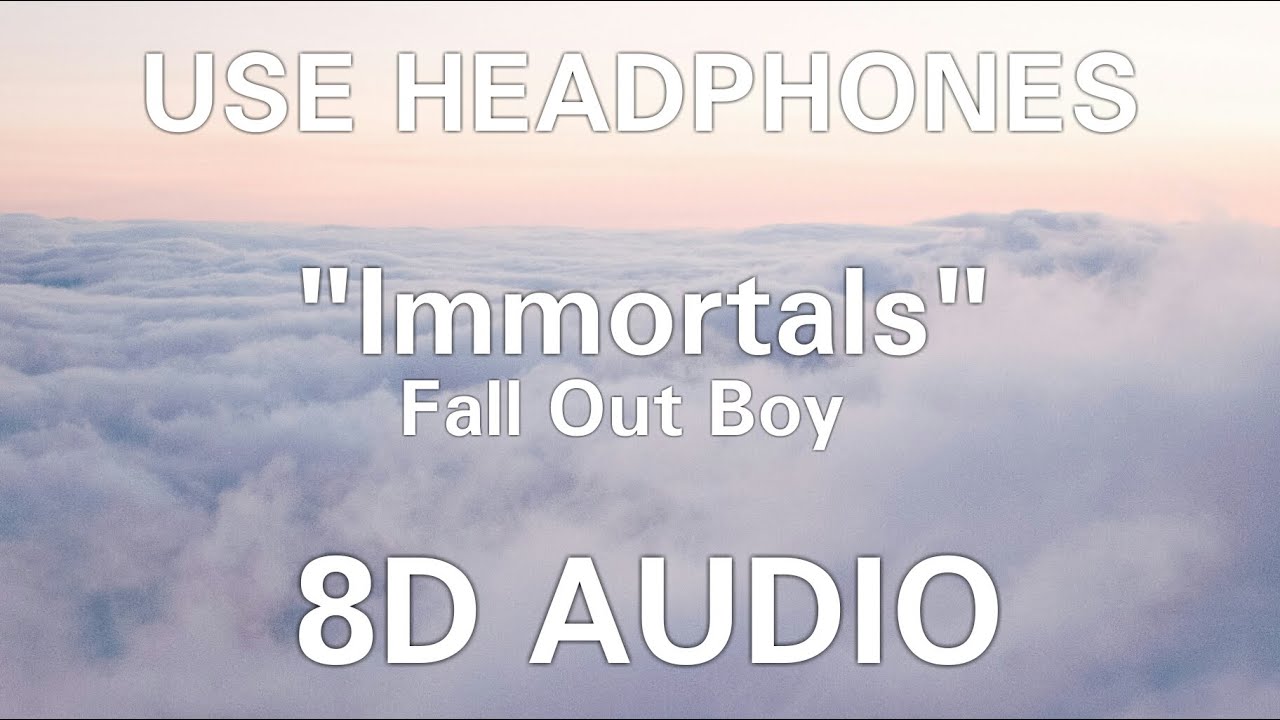 Fall Out Boy - Immortals  (8D Audio)