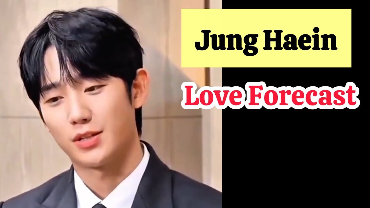 Jung Haein: Love Forecast (April 2025 – Jan 2026)- Building Trust and Stability"