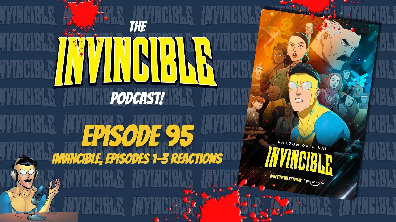Episode 95: Invincible, Episodes 1-3 Reactions