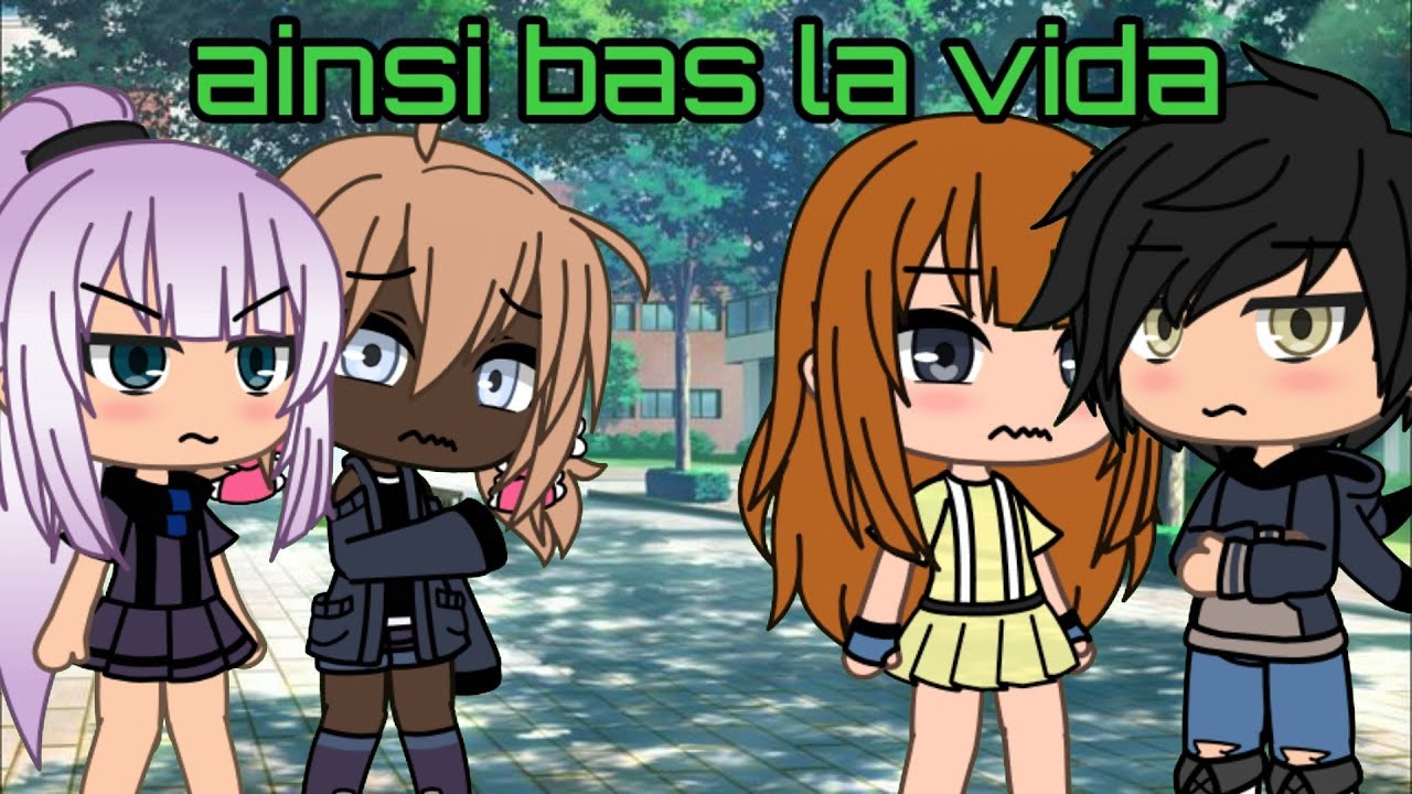 ainsi bas la vida clip gacha life
