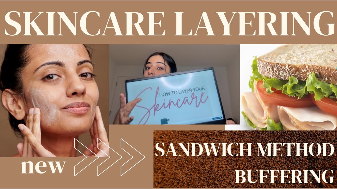 Skincare Layering. Learn Sandwich method, buffering and short contact method.