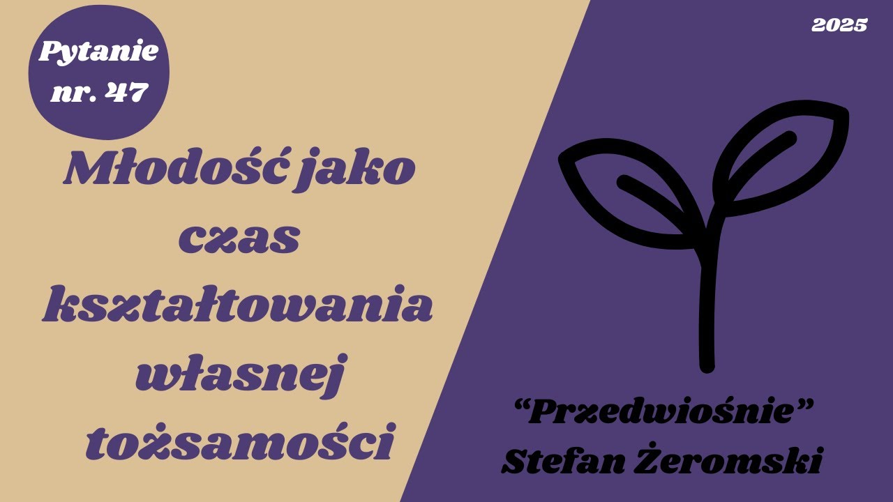 Matura ustna: Młodość jako czas kształtowania własnej tożsamości - 