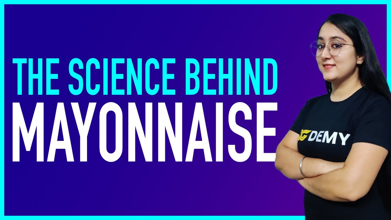 The Science Behind Mayonnaise and its Preparation