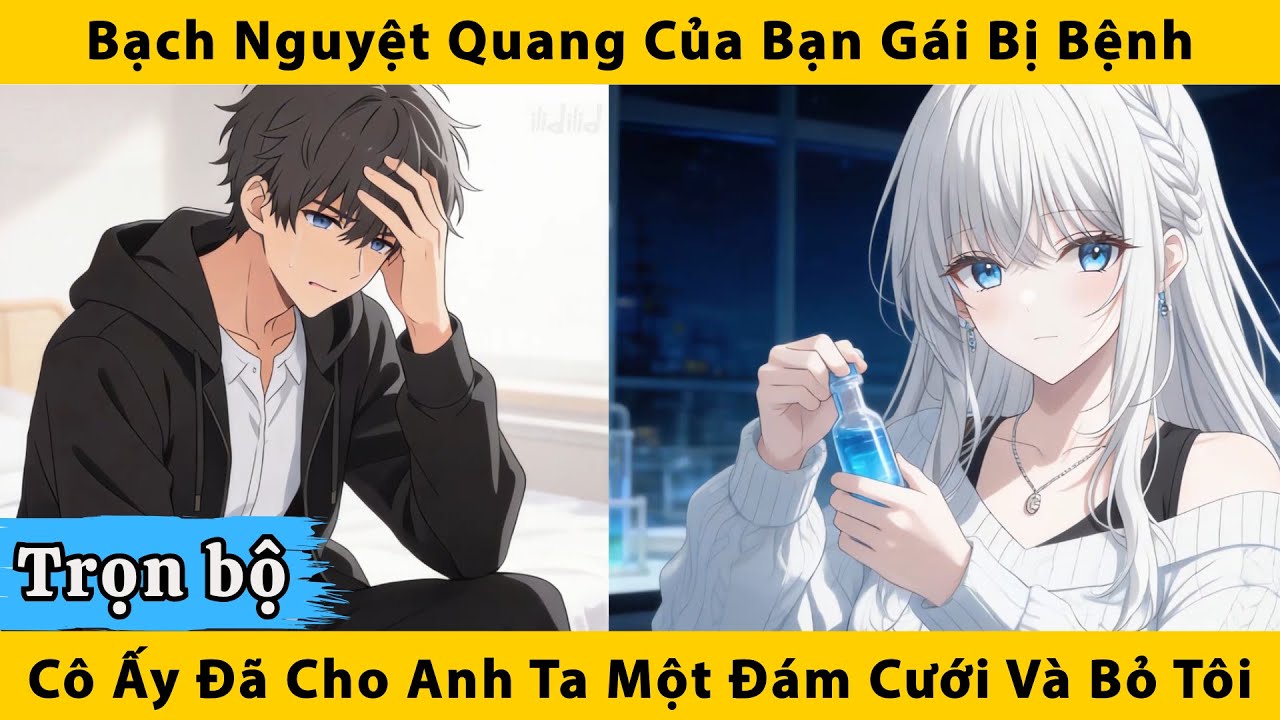 Trọn bộ | Bạch nguyệt quang của bạn gái bị bệnh cô ấy đã cho anh ta một đám cưới và bỏ tôi