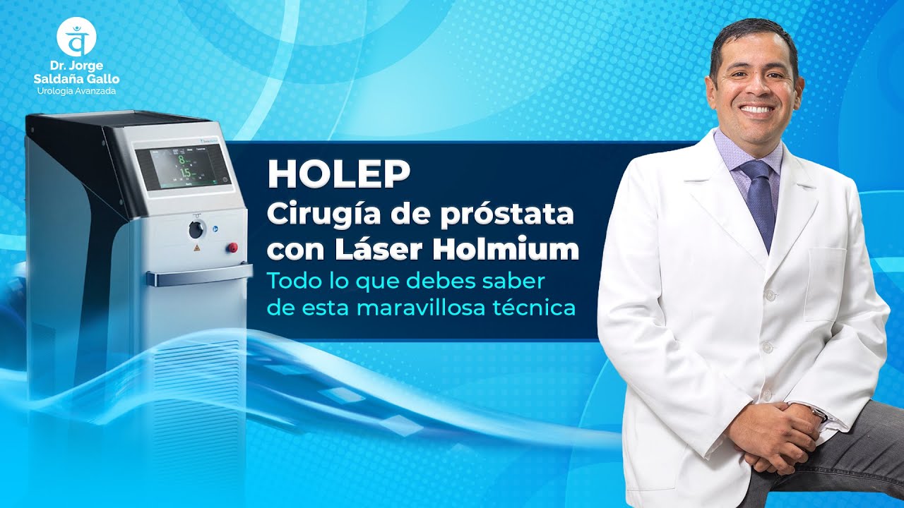 HOLEP- Enucleación en Bloque de Próstata con Láser HOLMIUM, la mejor cirugía para la Hiperplasia