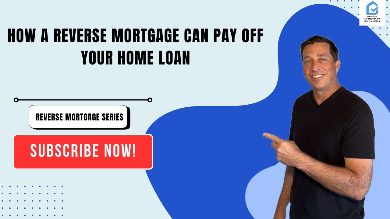 How a Reverse Mortgage Can Pay Off Your Home Loan