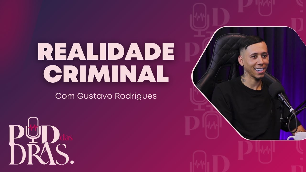 EP34 - Gustavo Rodrigues - Ex-presidiário