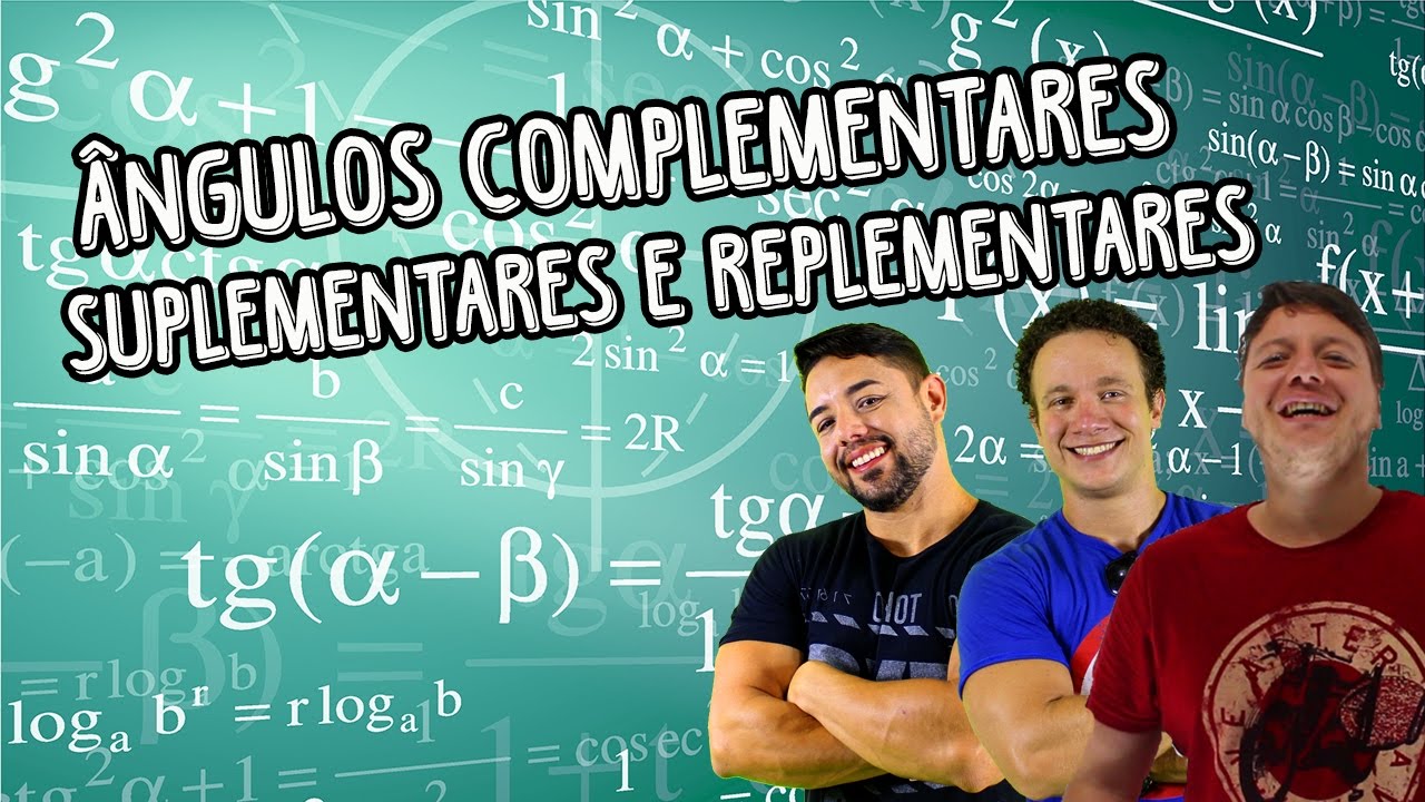 &Acirc;NGULOS COMPLEMENTARES SUPLEMENTARES E REPLEMENTARES - MATEM&Aacute;TICA