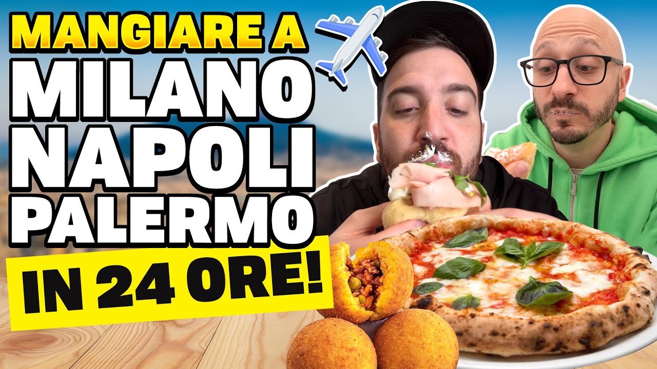 MANGIARE a MILANO, NAPOLI e PALERMO in 24 ORE!