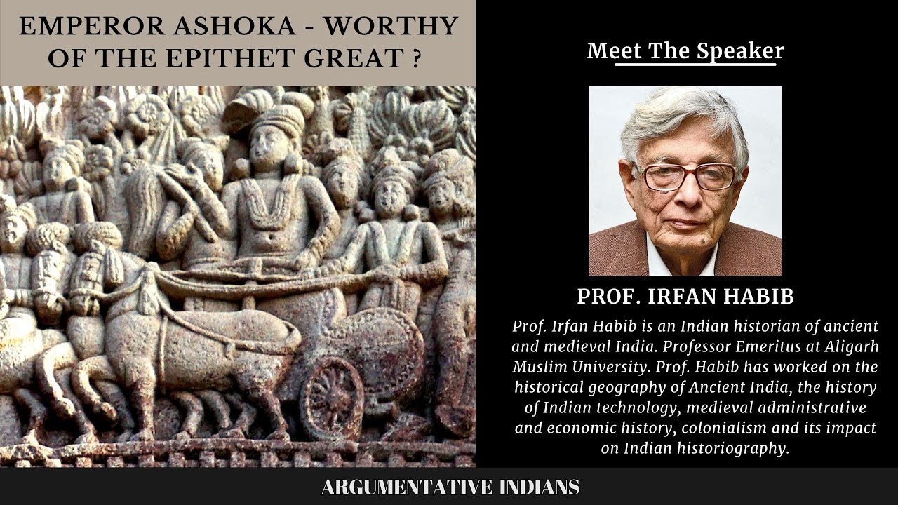Emperor Ashoka - Worthy of the Epithet Great? | Prof. Irfan Habib