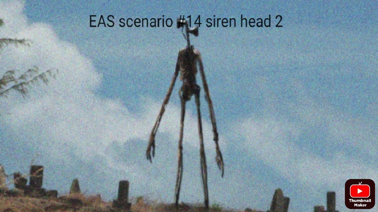 EAS scenario 14: siren head 2