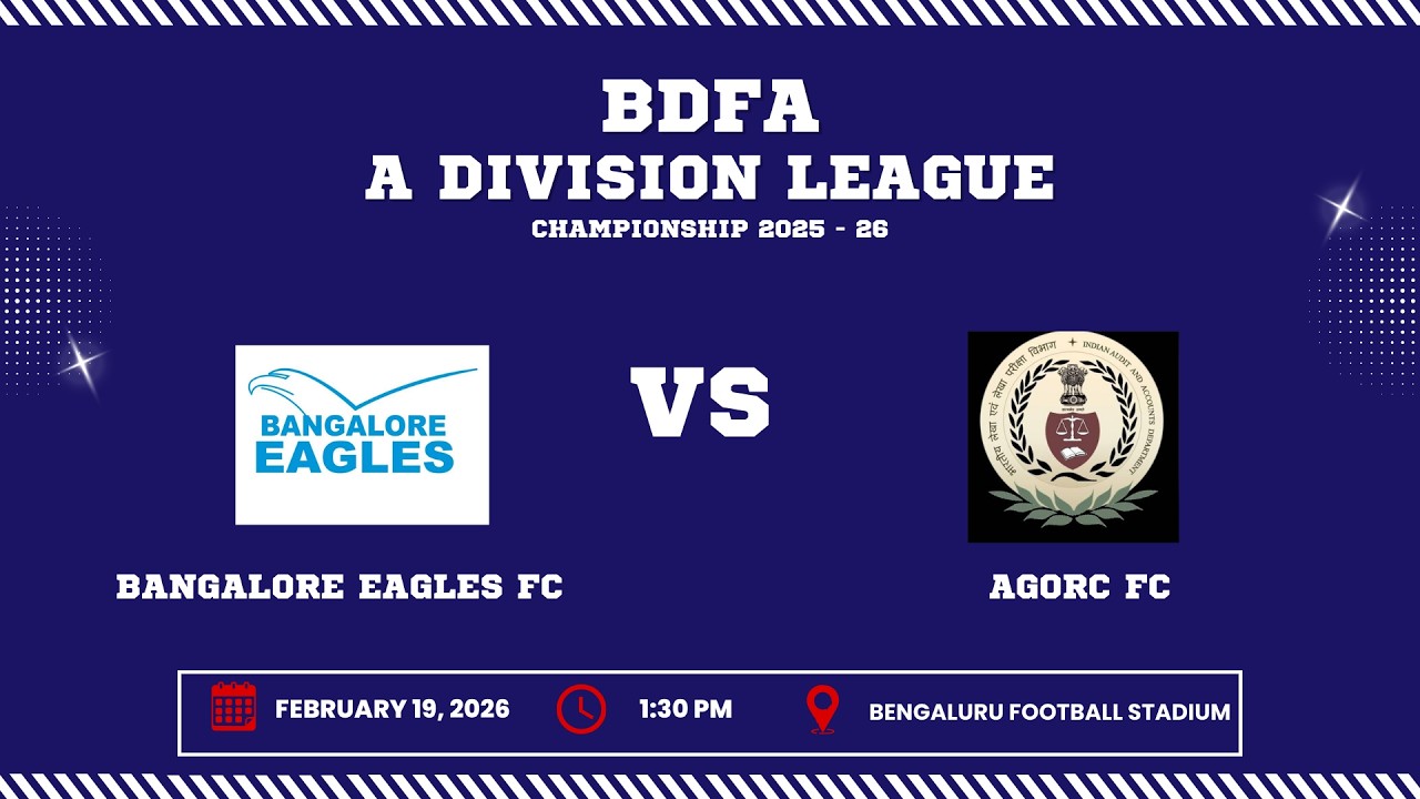 BDFA 'A' DIVISION LEAGUE CHAMPIONSHIP 2025 - 26 | BANGALORE FEAGLES FC AGORC FC | 19.02.26