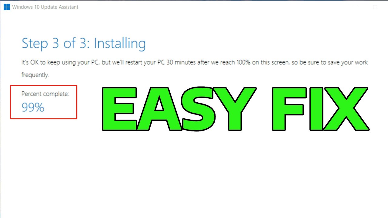 How To Fix Windows 10 Upgrade Assistant Stuck At 99%