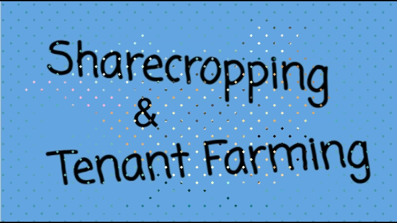 H6e - Sharecropping and Tenant Farming