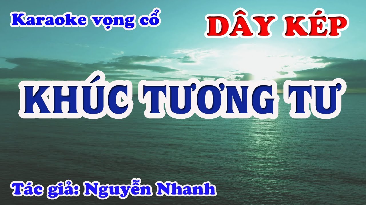 Khúc Tương Tư - Karaoke Vọng cổ Dây Kép - Tác giả: Nguyễn Nhanh.