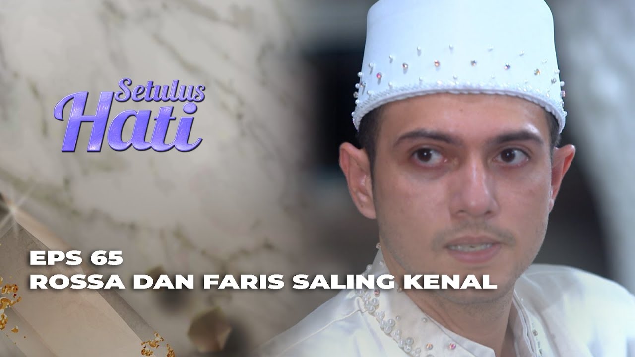 DUNIA SEMPIT! FARIS MANTAN TUNANGAN ROSSA? - SETULUS HATI EPS 65