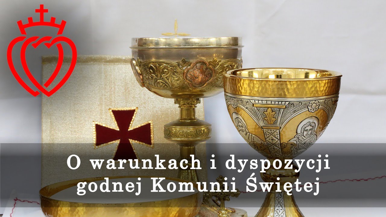 O warunkach i dyspozycji do godnej Komunii Świętej