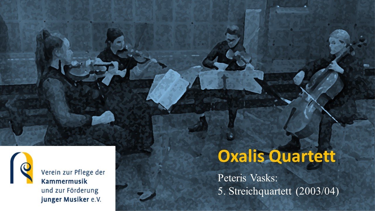 Oxalis Quartett - Peteris Vasks: 5. Streichquartett (2003/04)