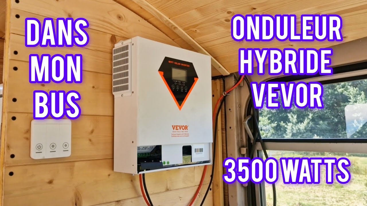 ONDULEUR HYBRIDE VEVOR 3500 WATTS dans mon bus aménagé 