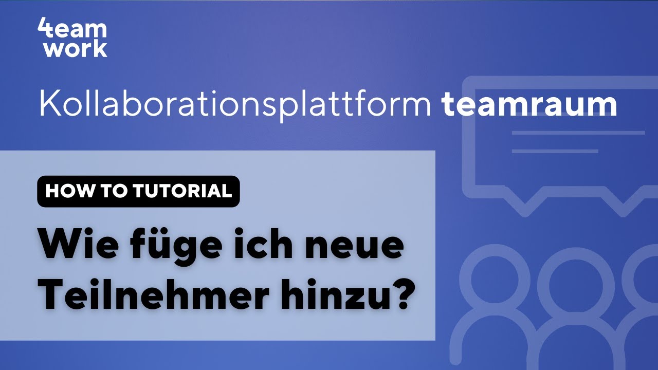 teamraum - Wie füge ich neue Teilnehmer hinzu?