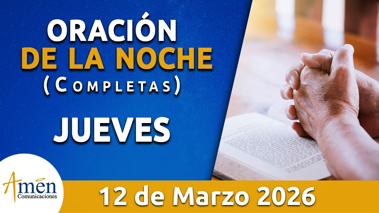 Oraci&oacute;n De La Noche Hoy Jueves 12 Marzo de 2026 l Padre Carlos Yepes l Oraci&oacute;n de Completas Hoy