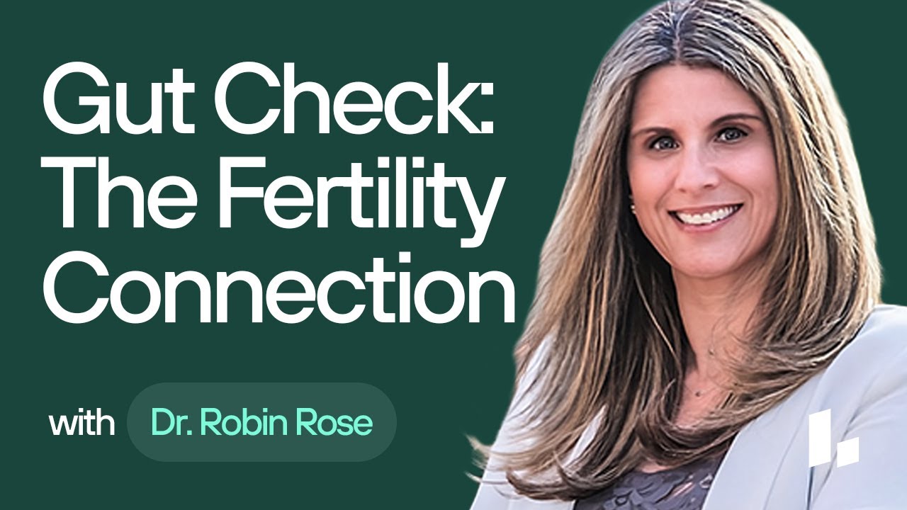 The Links Between Your Gastrointestinal Tract, Metabolic Health, and Fertility | Dr. Robin Rose