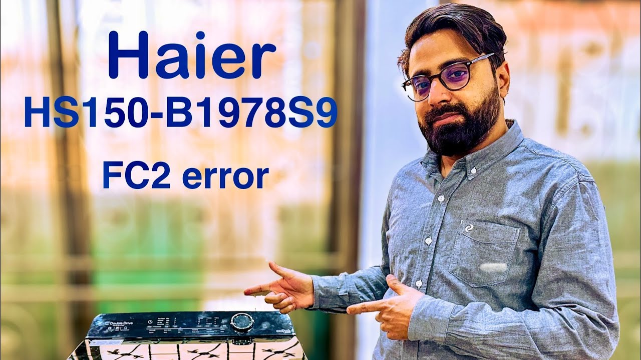 Haier HS150-B1978S9 FC2 error how to resolve it