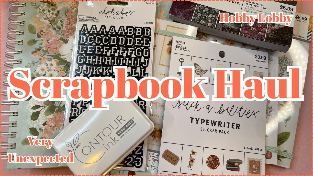 SCRAPBOOK HAUL FROM HOBBY LOBBY THIS WAS VERY UNEXPECTED