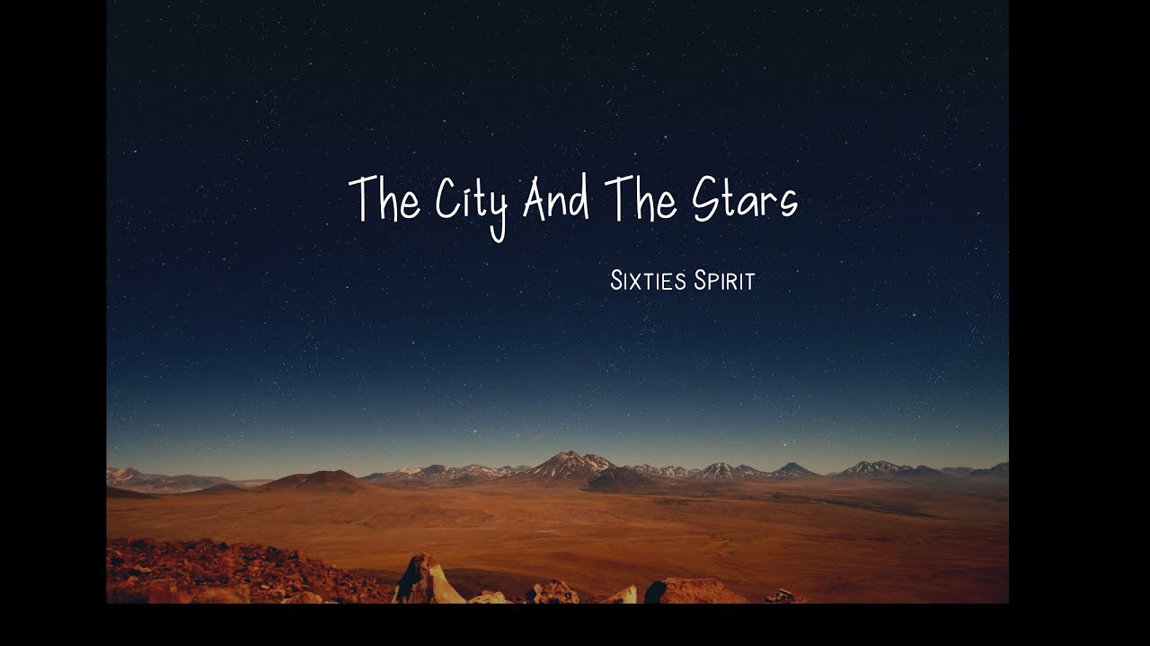 Sixties Spirit -The City And The Stars