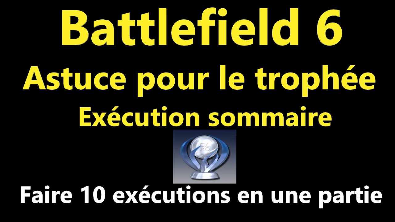 Astuce pour le trophée exécution sommaire sur battlefield 6.