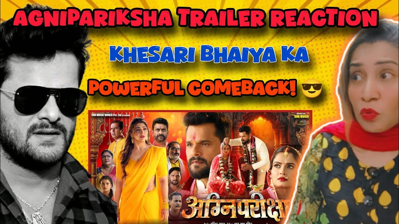 REACTION: AganiPariksha | Official Trailer | #Khesari Lal Yadav | Akanksha Puri, Neelam Giri